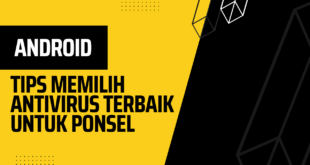 Tips Memilih Antivirus Terbaik untuk Ponsel